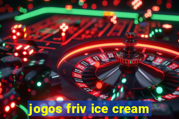 jogos friv ice cream